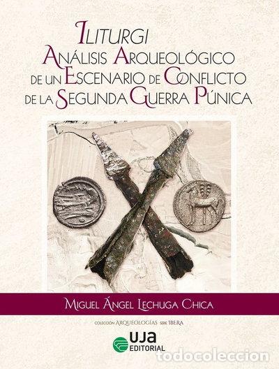 Libros: ILITURGI: ANALISIS ARQUEOLOGICO DE UN ESCENARIO DE CONFLICTO DE LA SEGUNDA GUERR- 9788491597155