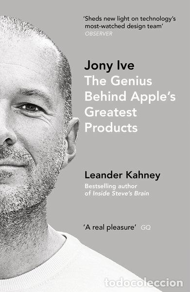 Livres: Jony Ive: The Genius Behind Apple&rsquo;s Greatest Products- 9780670923243