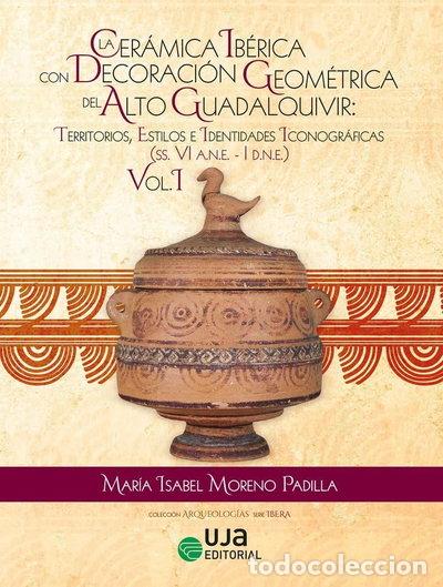 Libros: La cer&aacute;mica ib&eacute;rica con decoraci&oacute;n geom&eacute;trica del Alto Guadalquivir- 9788491595717