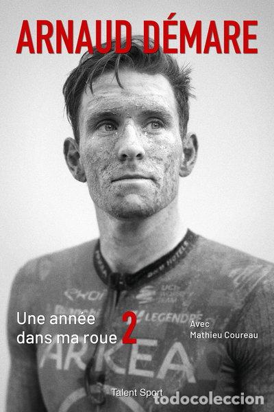 Livres: Arnaud D&eacute;mare: Une ann&eacute;e dans ma roue 2- 9782378154073