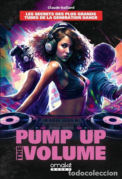 Libros: Pump Up The Volume: Les secrets des plus grands tubes de la g&eacute;n&eacute;ration Dance- 9782379892509