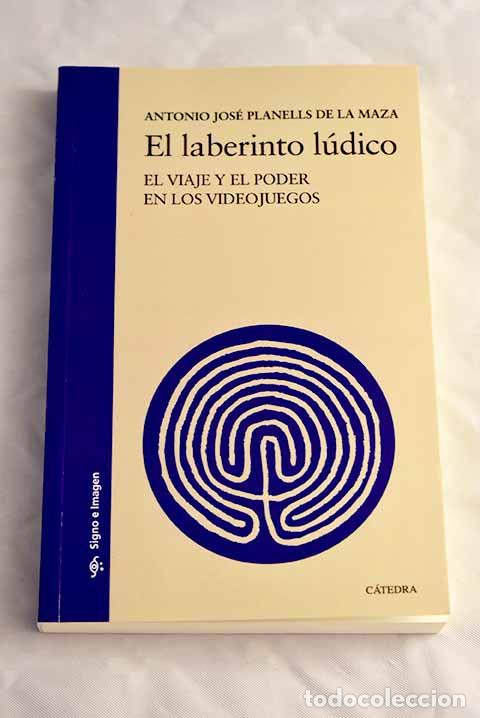 Libros: El laberinto l&uacute;dico: Planells de la Maza, Antonio Jos&eacute;.- Planells de la Maza, Antonio Jos&eacute;