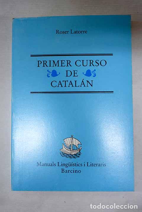 books: Primer curso de catal&aacute;n.- Latorre i Gaia, Roser
