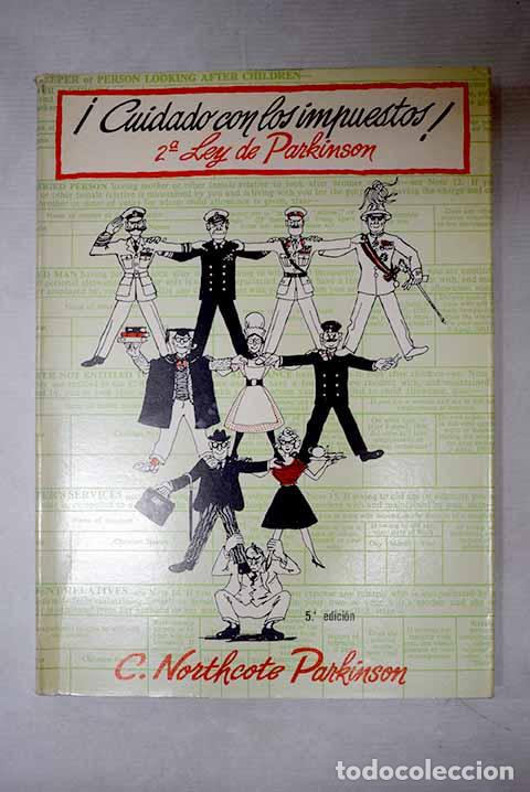 books: &iexcl;Cuidado con los impuestos!: (segunda ley de Parkinson).- Parkinson, Cyril Northcote