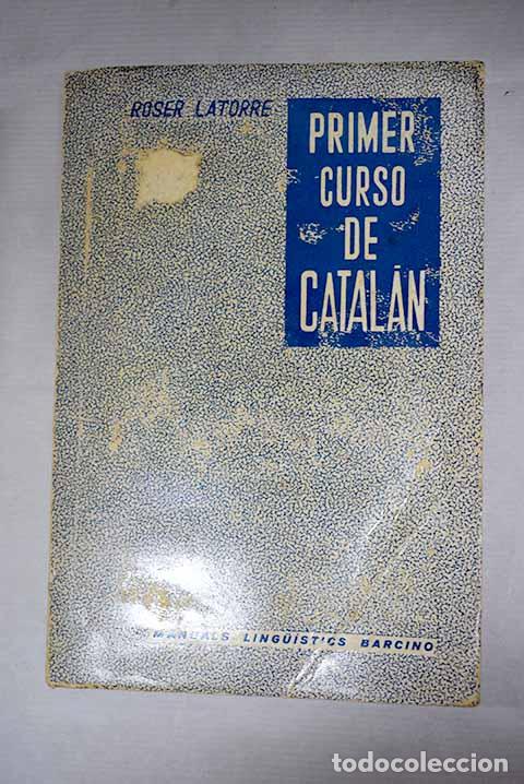 books: Primer curso de catal&aacute;n.- Latorre i Gaia, Roser