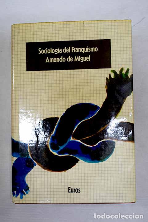books: Sociolog&iacute;a del franquismo: An&aacute;lisis ideol&oacute;gico de los ministros del R&eacute;gimen.- Miguel, Amando de