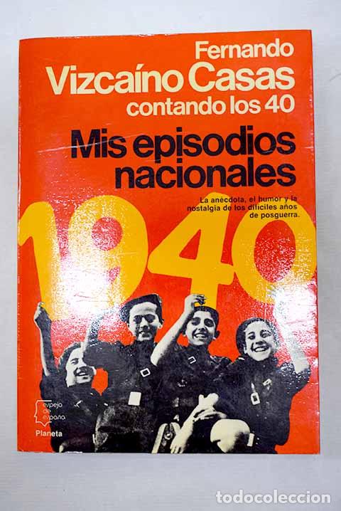 Libros: Mis episodios nacionales: contando los 40.- Vizca&iacute;no Casas, Fernando
