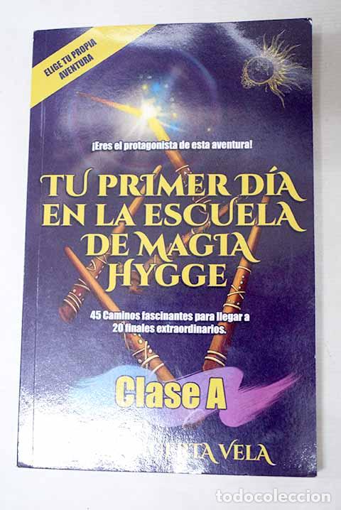 Livros em segunda m&atilde;o: Tu primer d&iacute;a en la Escuela de Magia Hygge: Clase A.- Huerta Vela, Gema