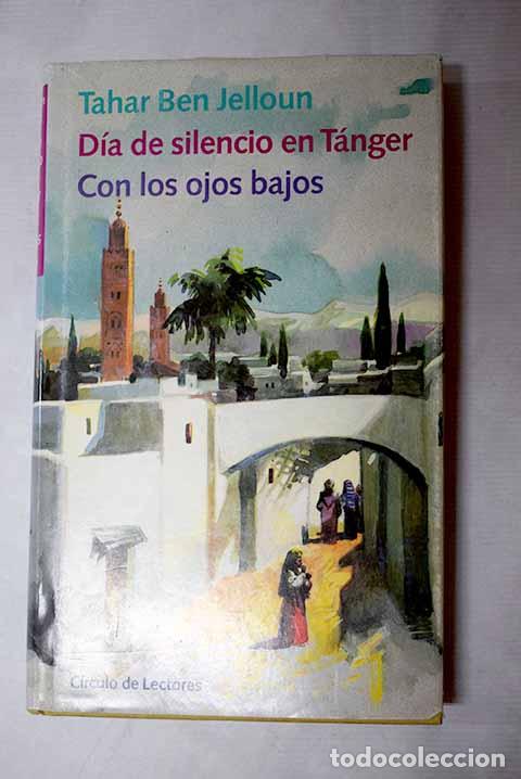 Livros em segunda m&atilde;o: D&iacute;a de silencio en T&aacute;nger ; Con los ojos bajos.- Ben Jelloun, Tahar