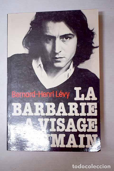 Libros: La Barbarie &agrave; visage humain.- L&eacute;vy, Bernard Henri
