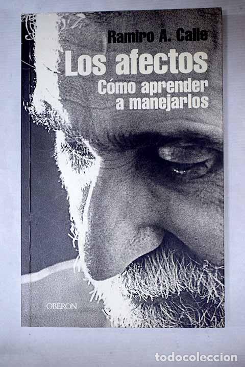 Libros: Los afectos: c&oacute;mo aprender a manejarlos.- Calle, Ramiro