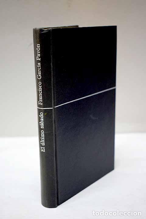 Libri di seconda mano: El &uacute;ltimo s&aacute;bado: Garc&iacute;a Pav&oacute;n, Francisco.- Garc&iacute;a Pav&oacute;n, Francisco