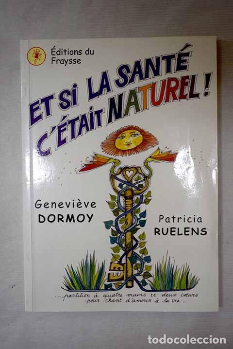 B&uuml;cher: Et si la sant&eacute; c &eacute;tait naturel !.- Dormoy, Genevieve