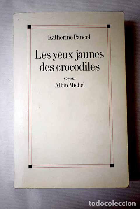 B&uuml;cher: Les yeux jaunes des crocodiles.- Pancol, Katherine