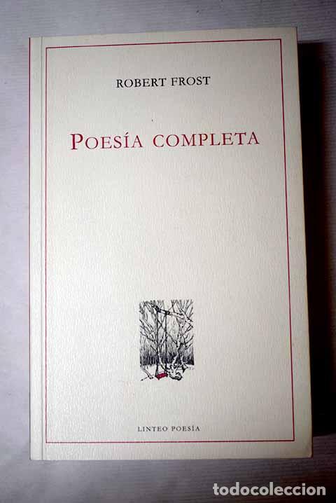 Libros: Poes&iacute;a completa: Frost, Robert.- Frost, Robert