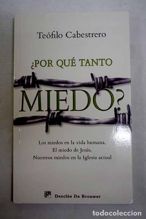 Libros: &iquest;Por qu&eacute; tanto miedo?: los miedos en la vida humana, el miedo de Jes&uacute;s.- Cabestrero, Te&oacute;filo