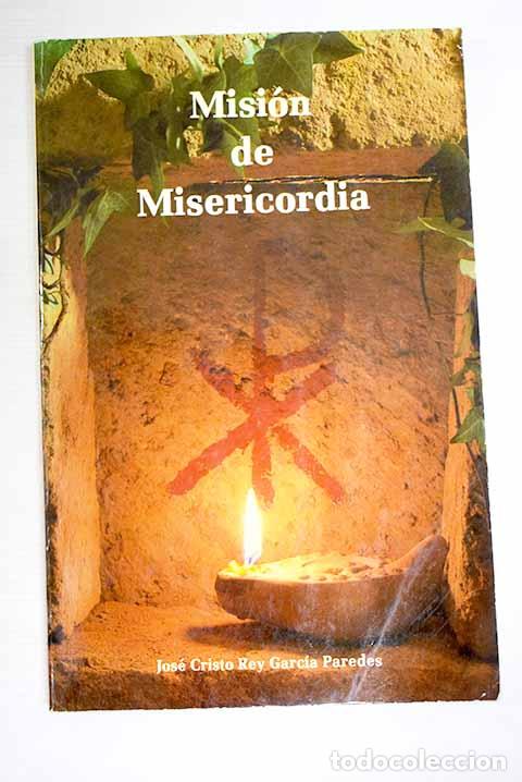 Libros: Misi&oacute;n de misericordia.- Garc&iacute;a Paredes, Jos&eacute; Cristo Rey