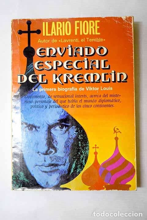 Libros: Enviado especial del Kremlin: la primera biograf&iacute;a de Viktor Louis.- Fiore, Ilario