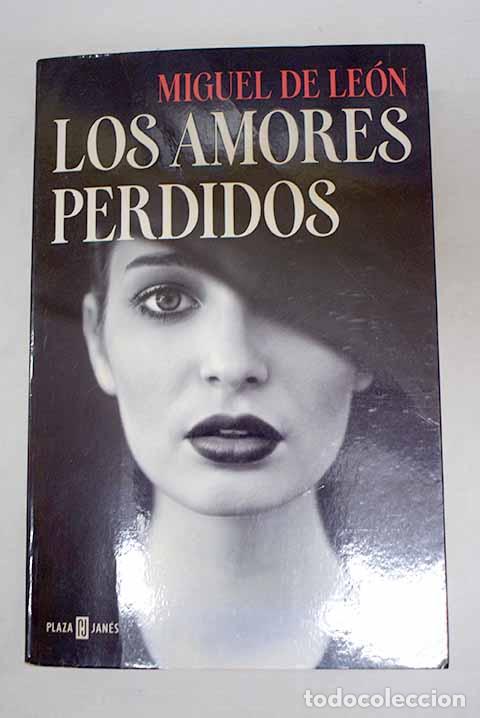 B&uuml;cher: Los amores perdidos: Le&oacute;n, Miguel de.- Le&oacute;n, Miguel de