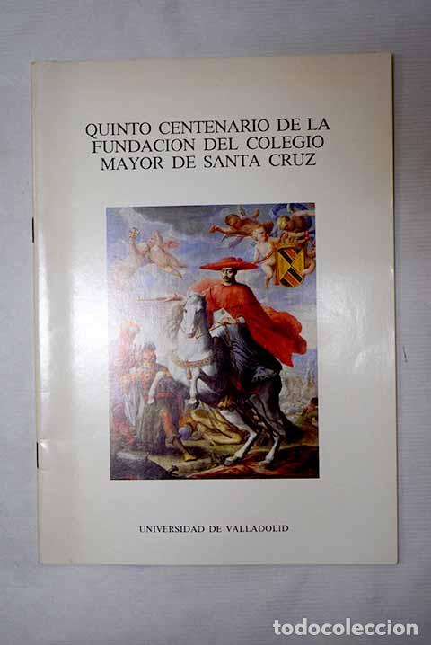 B&uuml;cher: Quinto centenario de la fundaci&oacute;n del Colegio Mayor de Santa Cruz: exposici&oacute;n
