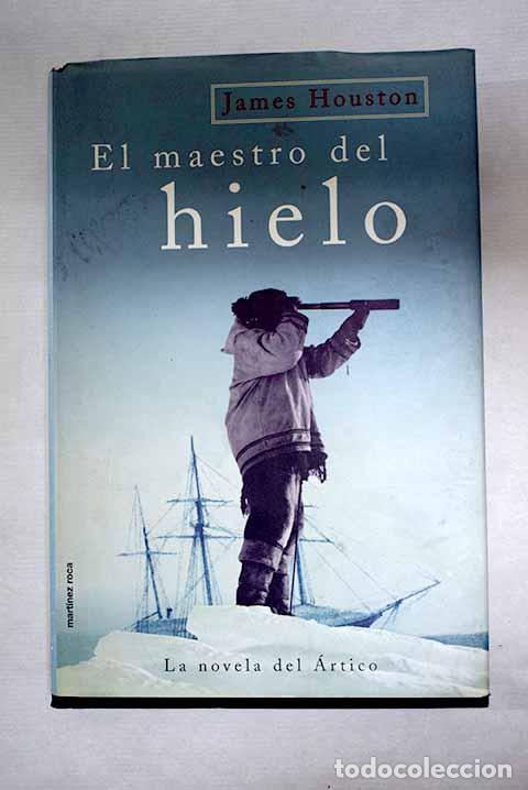 books: El maestro del hielo: la novela del &Aacute;rtico.- Houston, James A.