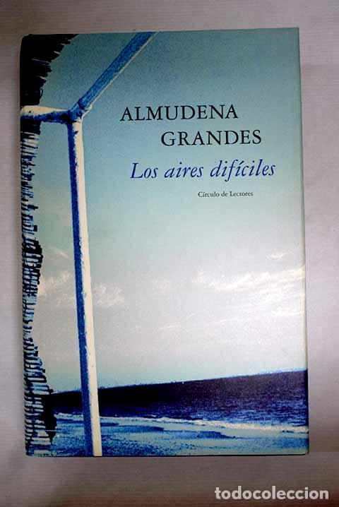 books: Los aires dif&iacute;ciles: Grandes, Almudena.- Grandes, Almudena