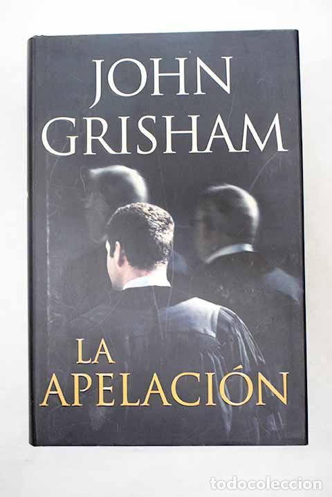 books: La apelaci&oacute;n: Grisham, John.- Grisham, John
