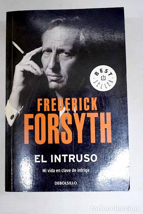 books: El intruso: mi vida en clave de intriga.- Forsyth, Frederick