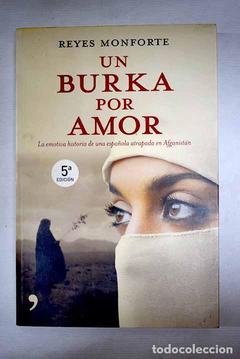 books: Un burka por amor: la emotiva historia de una espa&ntilde;ola atrapada en Afganist&aacute;n.- Monforte, Reyes