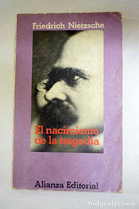books: El nacimiento de la tragedia o Grecia y el pesimismo.- Nietzsche, Friedrich