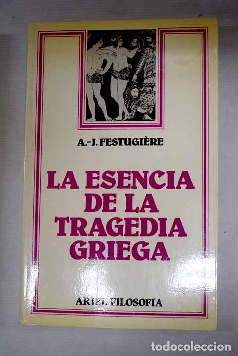 books: La esencia de la tragedia griega.- Festugiere, Andr&eacute;-Jean