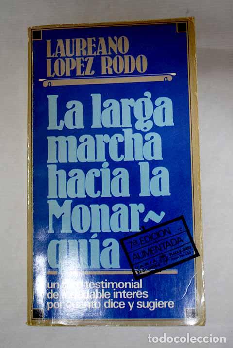 Libros: La larga marcha hacia la monarqu&iacute;a.- L&oacute;pez Rod&oacute;, Laureano