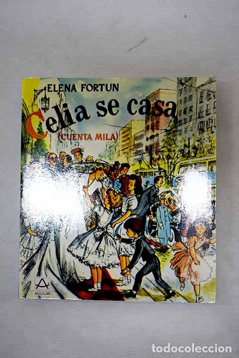 Libros: Celia se casa: cuenta Mil&aacute;.- Fort&uacute;n, Elena