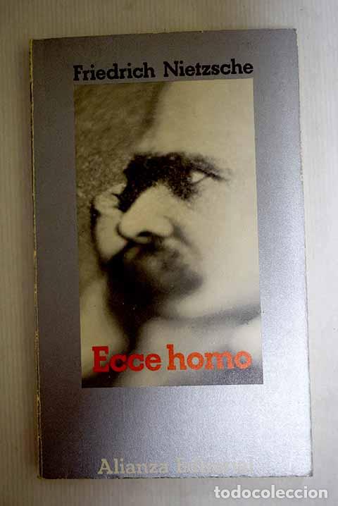 Libros: Ecce Homo: c&oacute;mo se llega a ser lo que se es.- Nietzsche, Friedrich