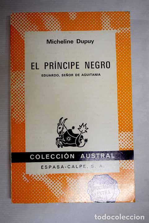 Livres: El pr&iacute;ncipe negro. Eduardo, se&ntilde;or de Aquitania.- Dupuy, Micheline