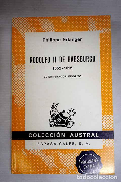 Livres: Rodolfo II de Habsburgo. 1552-1612: El Emperador ins&oacute;lito.- Erlanger, Philippe