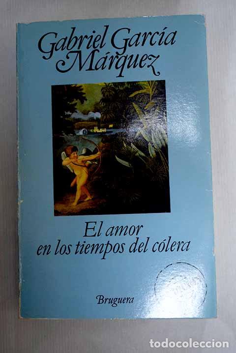 Libros: El amor en los tiempos del c&oacute;lera.- Garc&iacute;a M&aacute;rquez, Gabriel