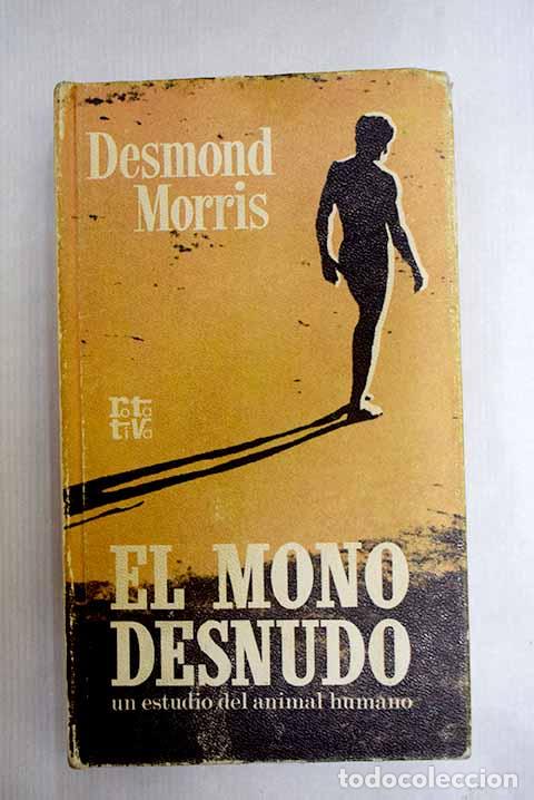 Libros: El mono desnudo: un estudio del animal humano.- Morris, Desmond