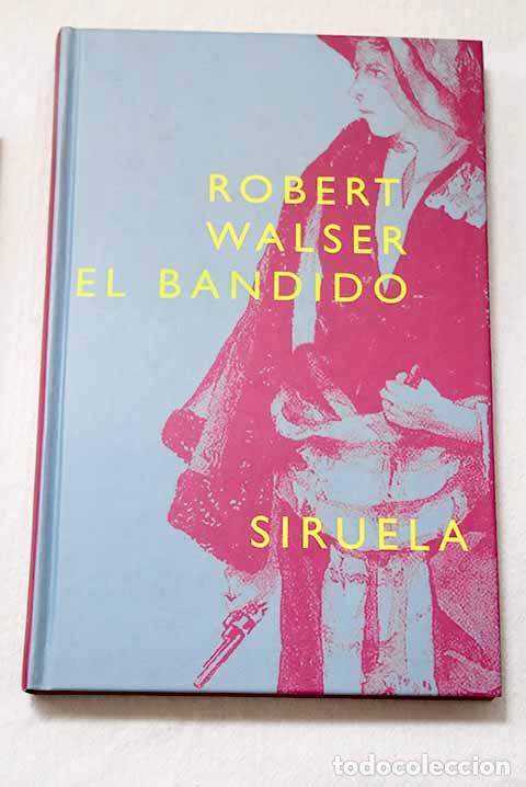 Libros: El bandido: Walser, Robert.- Walser, Robert