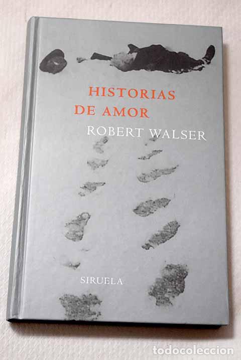 Libros: Historias de amor: Walser, Robert.- Walser, Robert