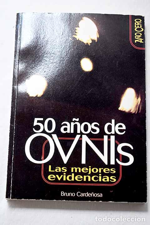 Livres: 50 a&ntilde;os de ovnis: las mejores evidencias.- Carde&ntilde;osa, Bruno