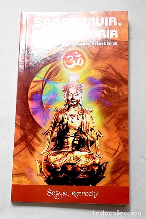 Libros: Saber vivir, saber morir: seg&uacute;n la sabidur&iacute;a tibetana.- Sogyal