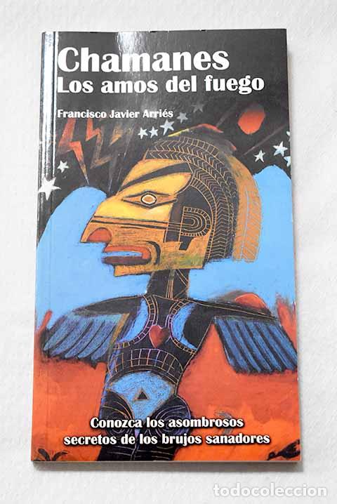 Libros: Chamanes: los amos del fuego.- Arries, Francisco Javier