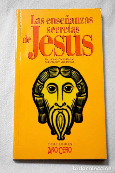 Libros: Las ense&ntilde;anzas secretas de Jes&uacute;s: sus palabras descodificadas, sus ense&ntilde;anzas ocultas reveladas