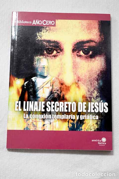 Libros: El linaje secreto de Jes&uacute;s: la conexi&oacute;n templaria y gri&aacute;lica