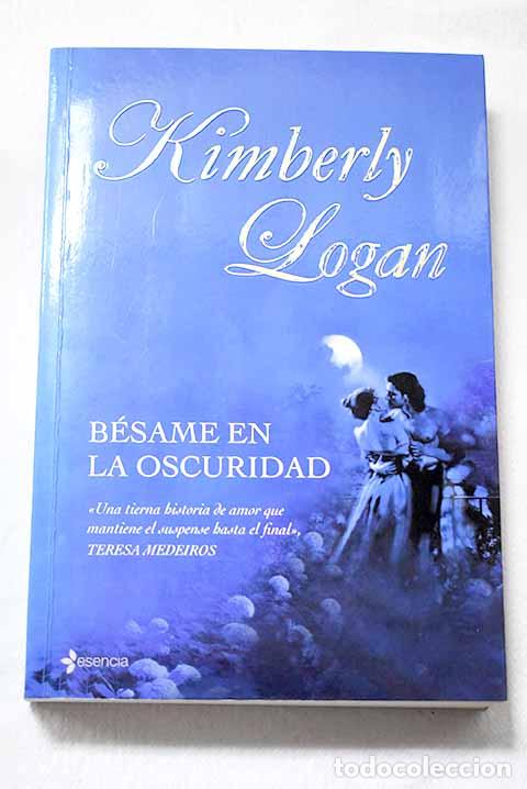 B&uuml;cher: B&eacute;same en la oscuridad.- Logan, Kimberly
