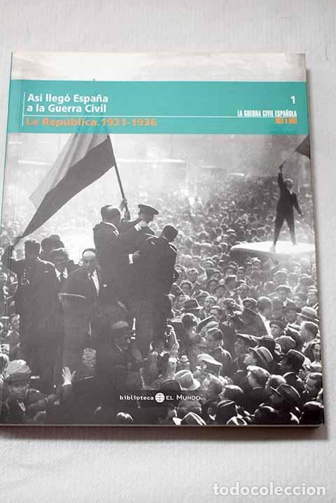 Libros: As&iacute; lleg&oacute; Espa&ntilde;a a la Guerra Civil: la Rep&uacute;blica (1931-1936)