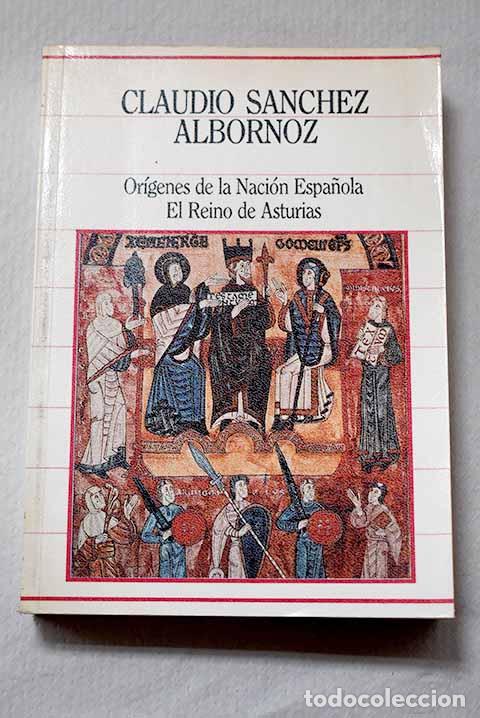 Libros: Or&iacute;genes de la naci&oacute;n espa&ntilde;ola: el reino de Asturias.- S&aacute;nchez-Albornoz, Claudio