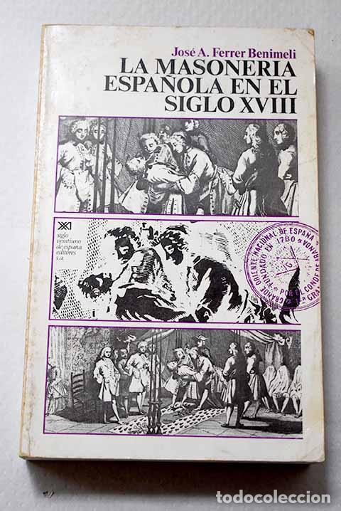 Libros: La masoner&iacute;a espa&ntilde;ola en el siglo XVIII.- Ferrer Benimeli, Jos&eacute; A.