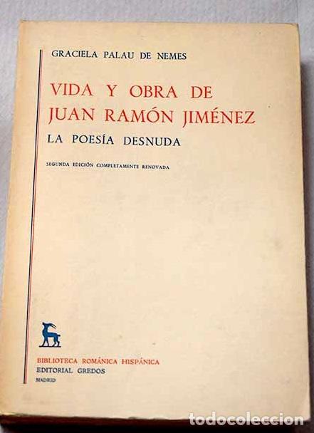 Libros: Vida y obra de Juan Ram&oacute;n Jim&eacute;nez: la poes&iacute;a desnuda.- Palau de Nemes, Graciela